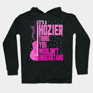 It's a Hozier Thing You Wouldn't Understand Women Men Kids Hoodie